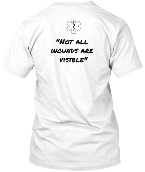 Not All Wounds Are Visible White T-Shirt Back