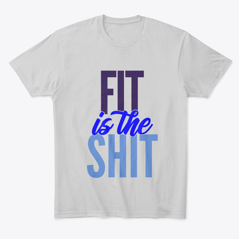 Fit Is The Shit T Shirt Light Heather Grey  T-Shirt Front