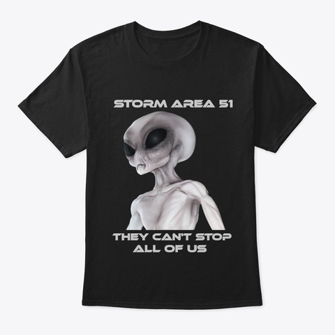 Storm Area 51, They Can't Stop All Of Us Black T-Shirt Front