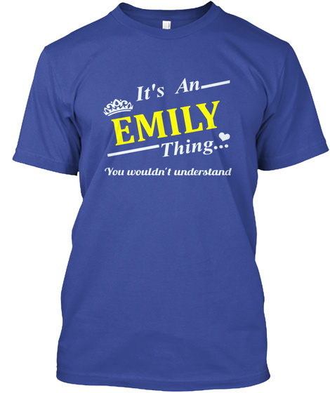 It's An  Emily Thing You Wouldn't Understand Deep Royal T-Shirt Front