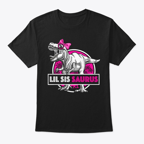 Lil Sissaurus T Rex Funny Little Sister  Black T-Shirt Front