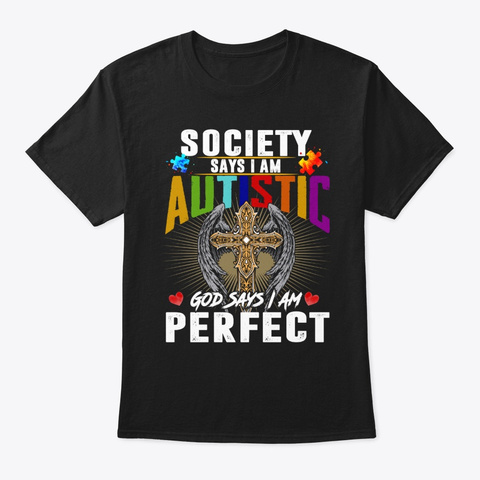Autism Awareness Shirt Society Say I Am Black T-Shirt Front