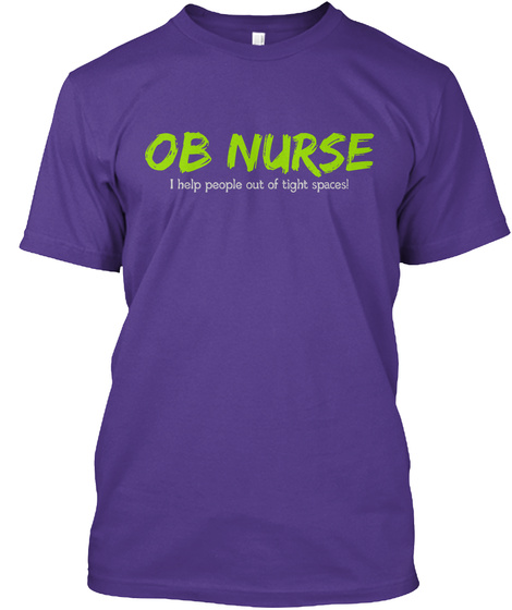 Ob Nurse I Help People Out Of Tight Spaces Purple T-Shirt Front
