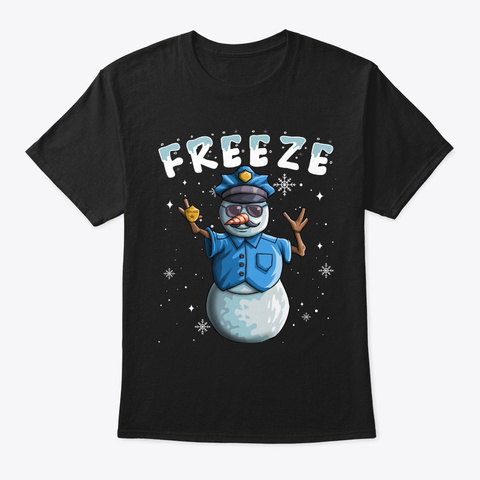 Cop Snowman Freeze Funny Police Christma Black T-Shirt Front