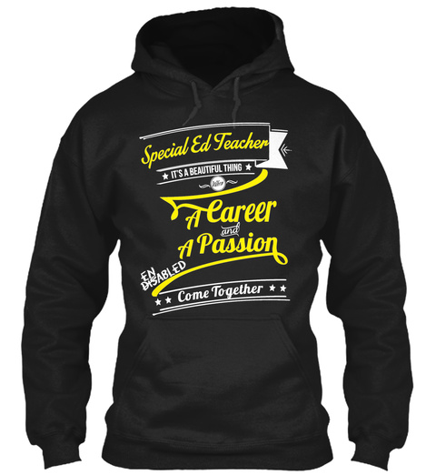 Special Ed Teacher It's A Beautiful Thing A Career And A Passion Enabled Come Together Black T-Shirt Front