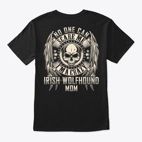 Crazy Irish Wolfhound Mom Shirt Black T-Shirt Back