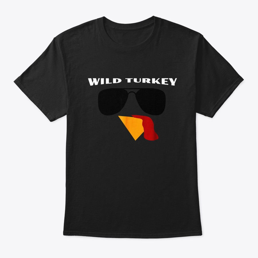 Wild Turkey Shirt Funny Turkey Face Than Unisex Tshirt
