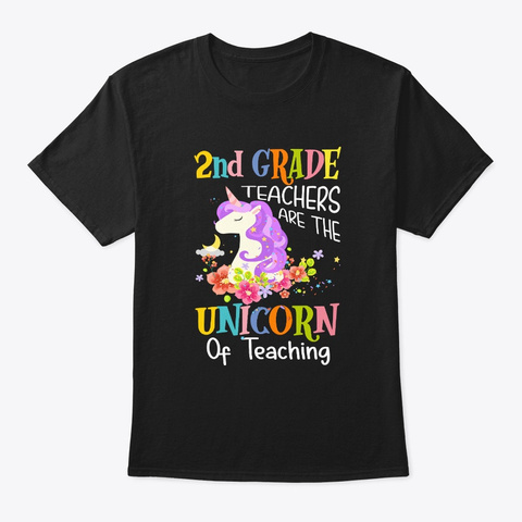 2nd Grade Teachers Are The Unicorn Shirt Black T-Shirt Front