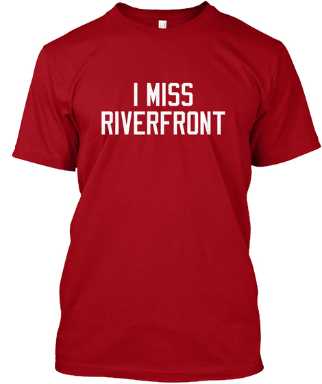 I Miss Riverfront Deep Red T-Shirt Front