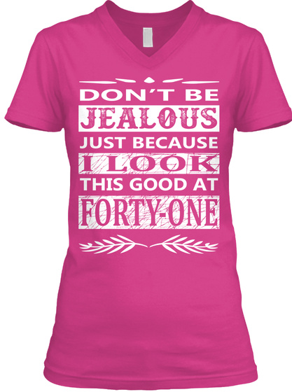 Don't Be Jealous Just Because I Look This Good At Forty One Berry T-Shirt Front