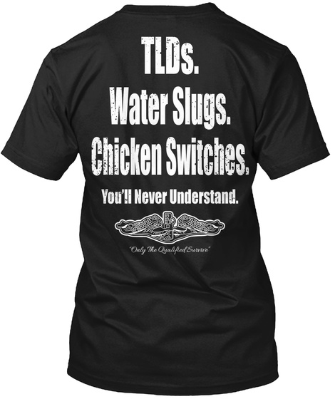 Tlds.Water Slugs.Chicken Switches, You'll Never Understand. Black T-Shirt Back