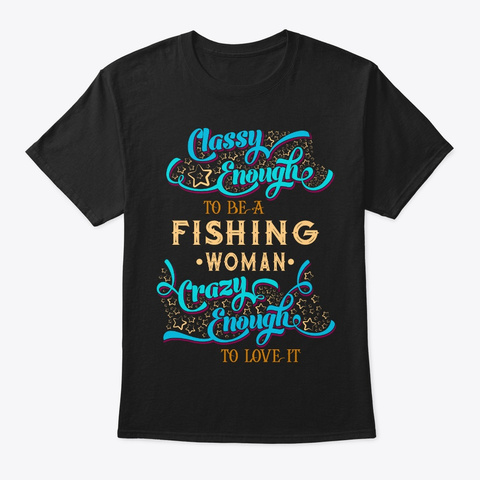 Classy Fishing Woman Tee Black T-Shirt Front
