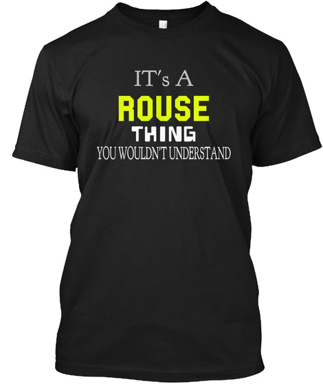 It's A Rouse Thing You Wouldn't Understand Black T-Shirt Front