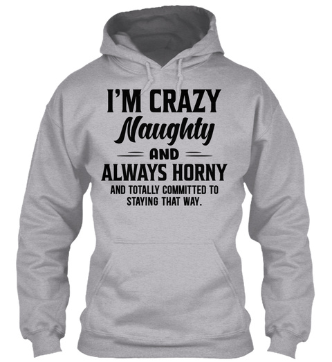 Im Crazy Naughty And Always Horny And