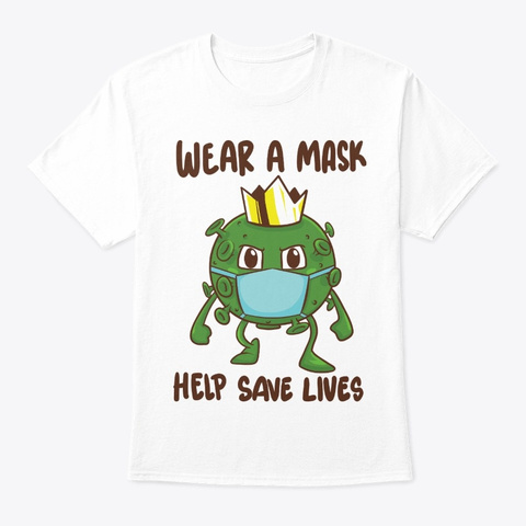 Wear A Mask   Help Save Lives White T-Shirt Front