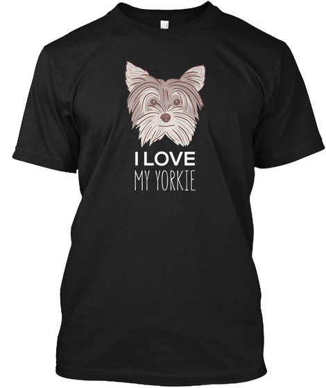 I Love My Yorkie Black T-Shirt Front