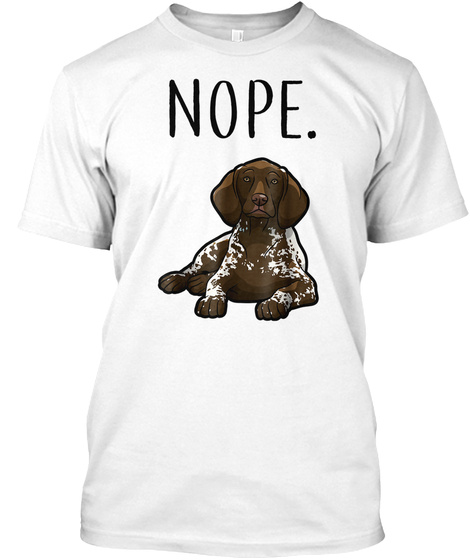 Nope German Shorthaired Pointer Funny T