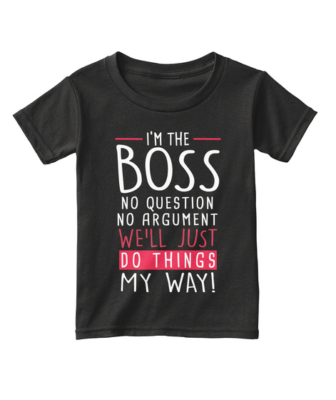 I Am The Boss Black T-Shirt Front