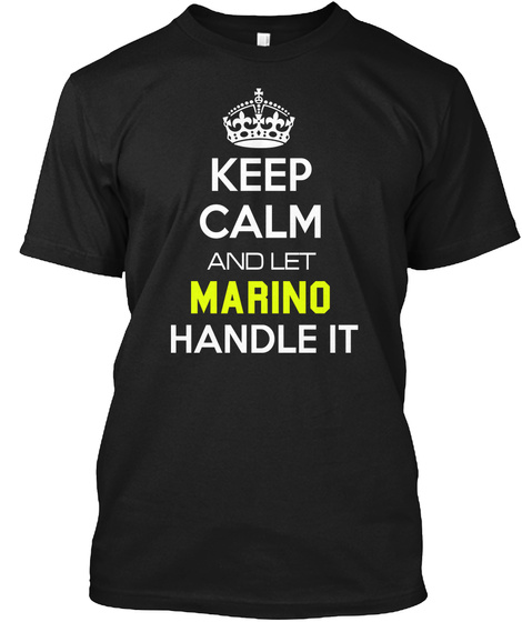 Keep Calm And Let Marino Handle It Black T-Shirt Front