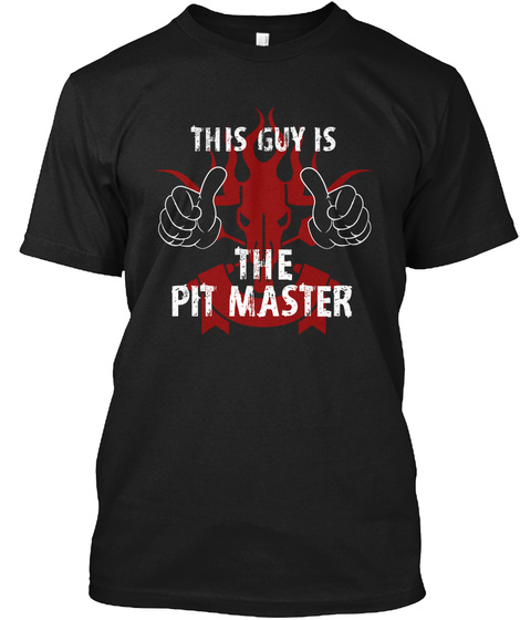 This Guy Is The Pit Master Black T-Shirt Front