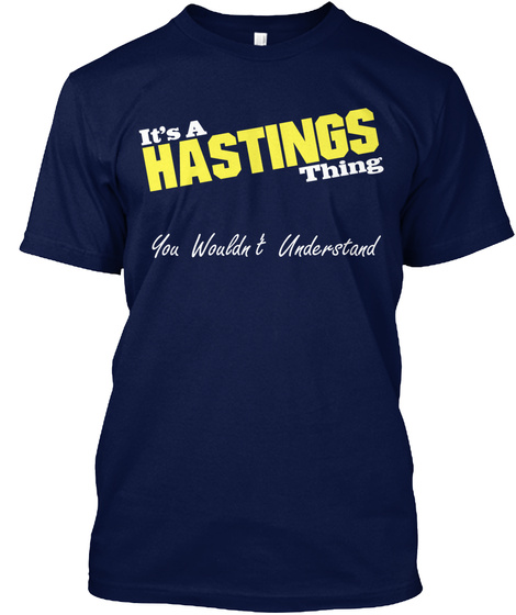 It's A Hastings Thing You Wouldn't Understand Navy T-Shirt Front