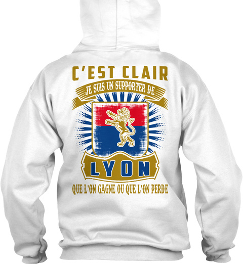 C'est Clair Je Suis Un Support De Lyon Quel'on Gagne Ou Que L On Perde Arctic White T-Shirt Back