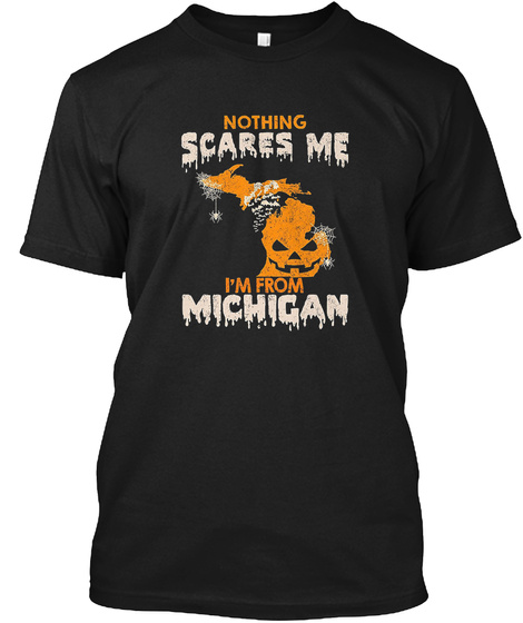 Nothing Scares Me I'm From Michigan Hall Black T-Shirt Front