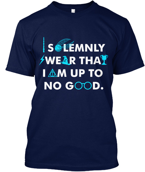 Solemnly Wear That I Am Up To No Good. Navy T-Shirt Front