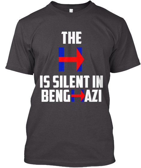 The H Is Silent In Benghazi Heathered Charcoal  T-Shirt Front