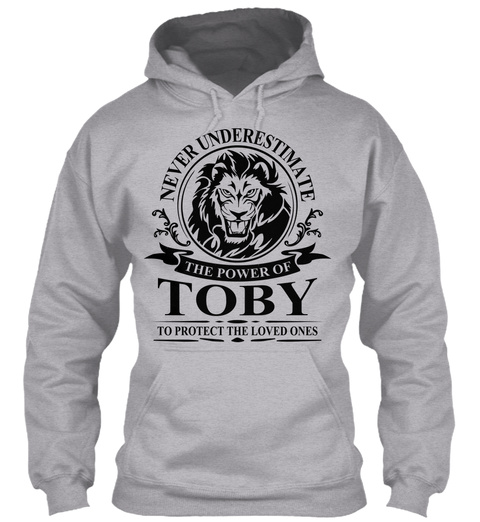 Never Underestimate The Power Of Toby To Protect The Loved Ones Sport Grey T-Shirt Front