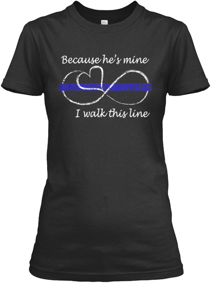 Because He's Mine I Walk This Line Black T-Shirt Front