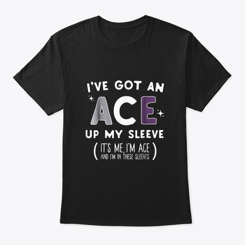 Ive Got An Ace Up My Sleeve Lgbqa Black T-Shirt Front