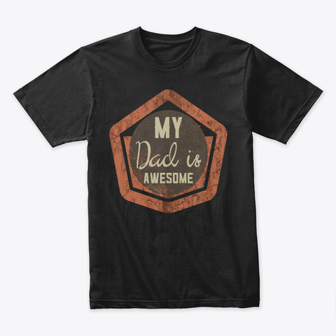 "My Dad Is Awesome" Apparel Black T-Shirt Front