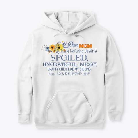 Mom Spoiled Ungrateful, Messy White T-Shirt Front