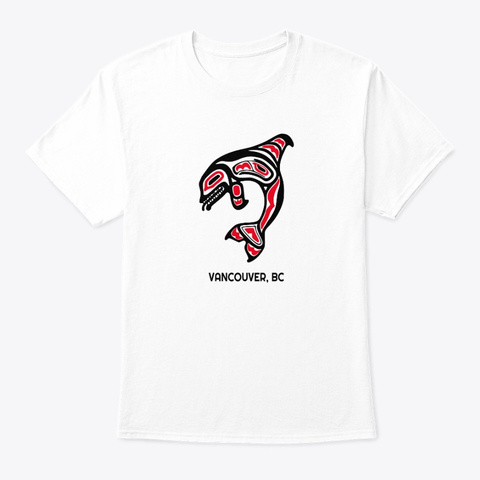 Vancouver Bc Orca Killer Whale White T-Shirt Front