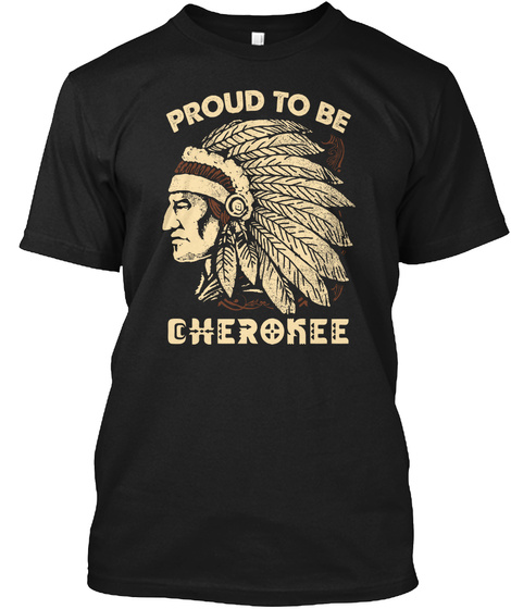 Proud To Be Cherokee Black T-Shirt Front