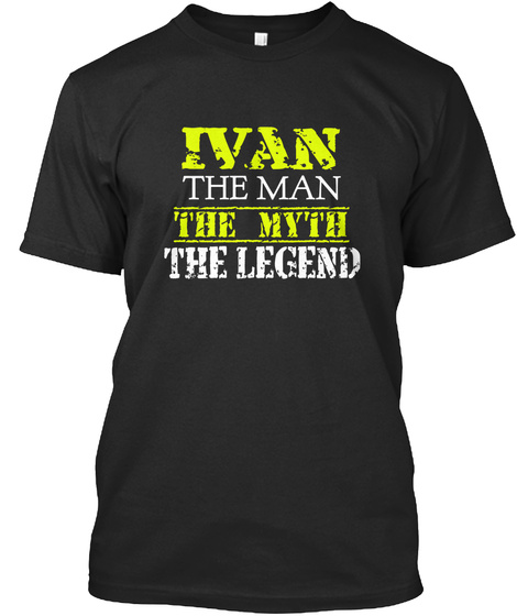 Ivan The Man The Myth The Legend Black T-Shirt Front