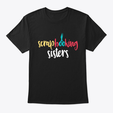 Scrapbooking Sisters Funny T Shirt