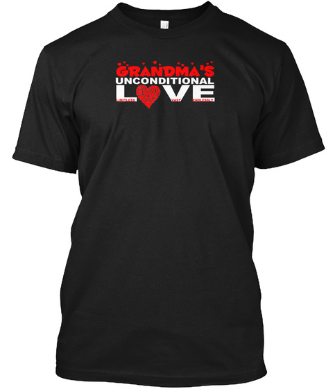 Grandma's Unconditional Love Smaller Black T-Shirt Front