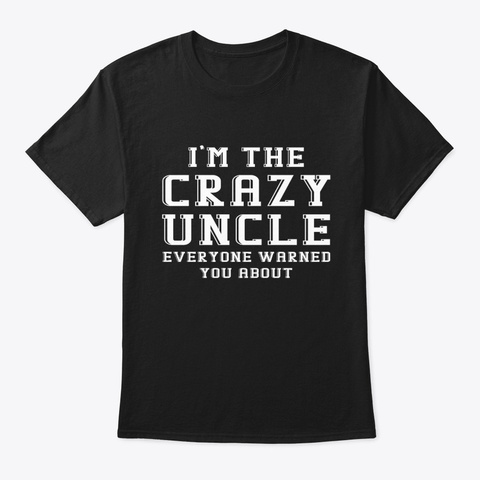 Fathers Day Funny Crazy Uncle T Shirts Black T-Shirt Front