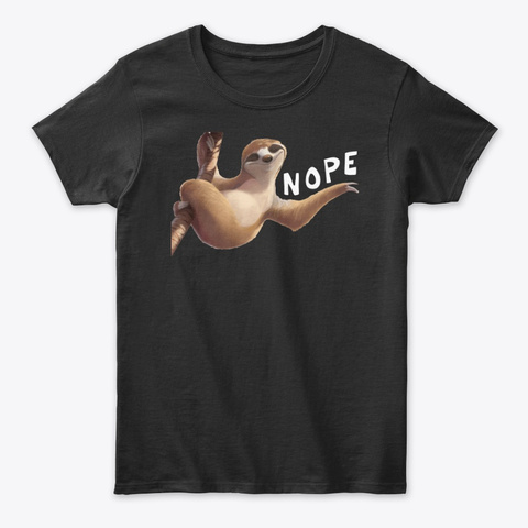 Nope Sloth Funny Gift Unisex Tshirt