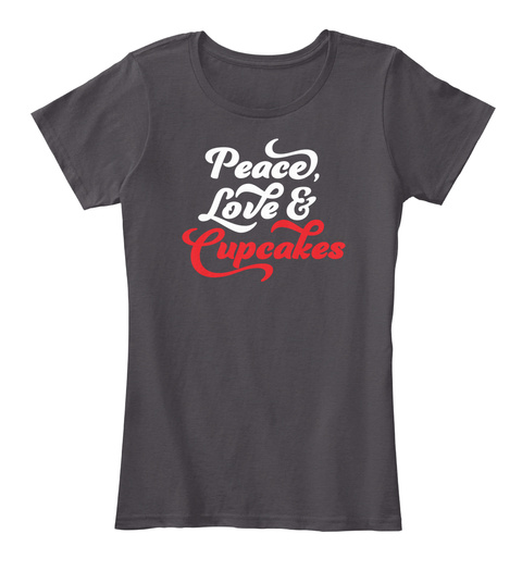 Peace Love &Cupcakes Heathered Charcoal  T-Shirt Front