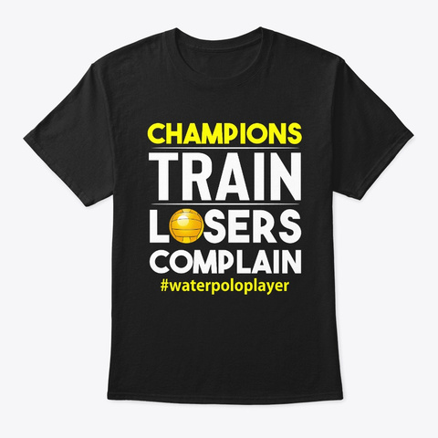 Water Polo Champions Train Losers  Black Camiseta Front