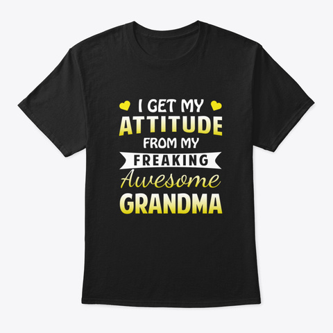 I Get My Attitude From Grandma Black T-Shirt Front