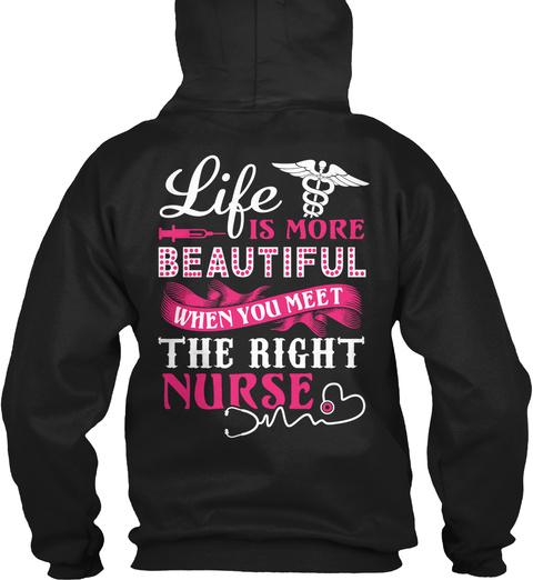 Life Is More Beautiful When You Meet The Right Nurse Black T-Shirt Back