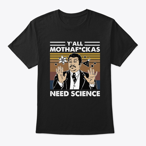 Y'all Mothafuckas Need Science Black T-Shirt Front