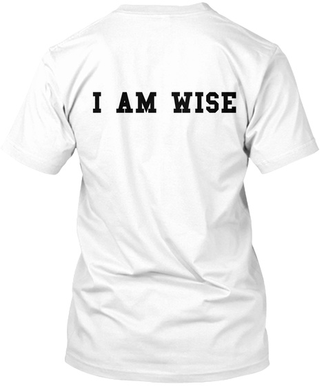 I Am Wise White T-Shirt Back
