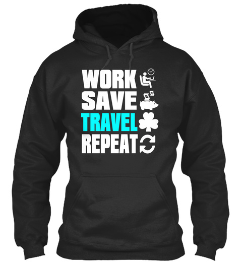 Work Save Travel Repeat Jet Black T-Shirt Front