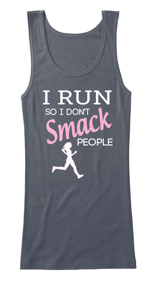 I Run So I Don T Smack People Deep Heather T-Shirt Front