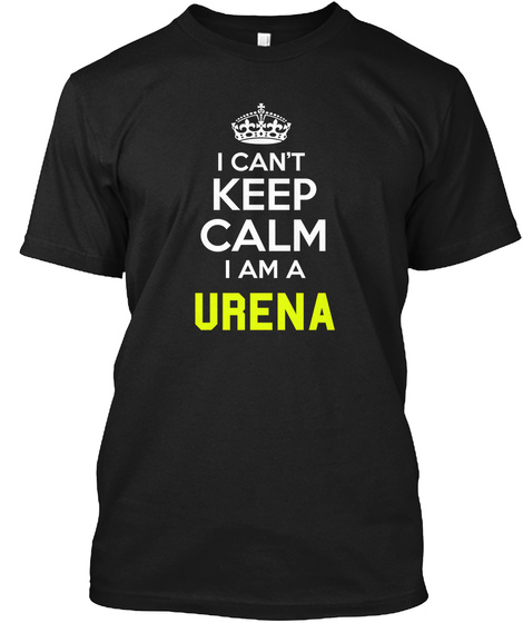 I Can't Keep Calm I Am A Urena Black T-Shirt Front